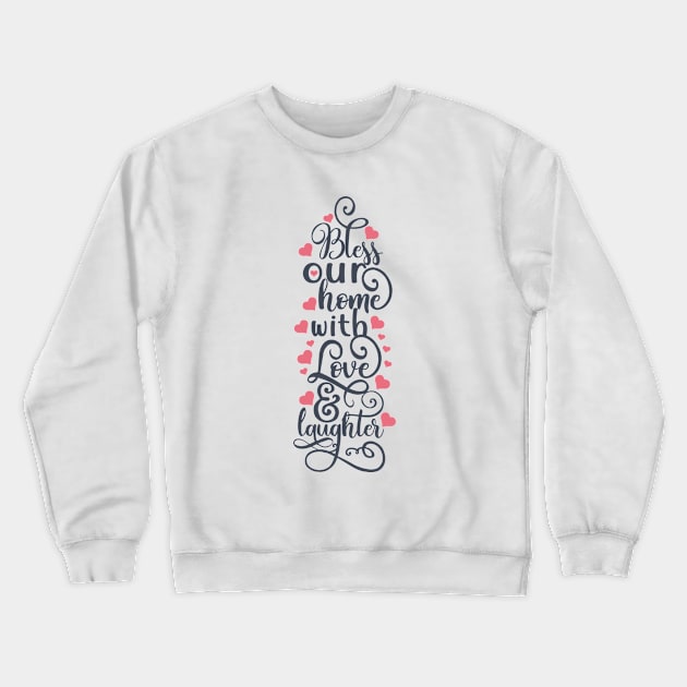 Bless Our Home With Love Crewneck Sweatshirt by usastore